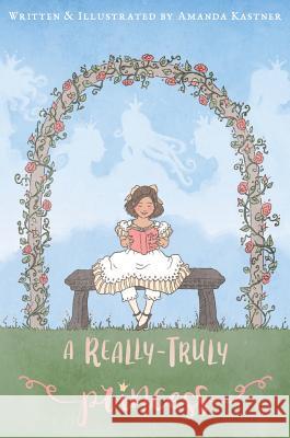 A Really-Truly Princess Amanda Kastner 9780998311425 Storyseamstress