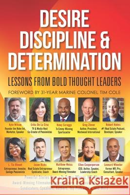 Desire, Discipline and Determination, Lessons From Bold Thought Leaders Erika De La Cruz, Robert Helms, Newy Scruggs 9780998312514