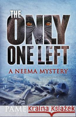 The Only One Left: A Neema Mystery Pamela Beason 9780998314907