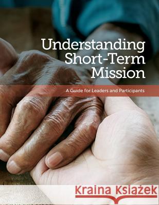 Understanding Short-Term Mission: A Guide for Leaders and Participants Julie Lupien 9780998316048 From Mission to Mission Society