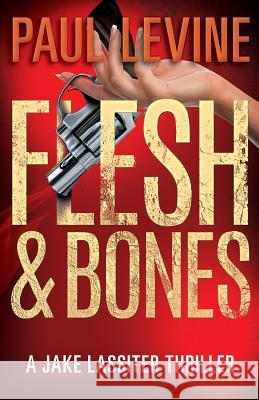 Flesh & Bones Paul Levine 9780998316642 Nittany Valley Productions, Inc.