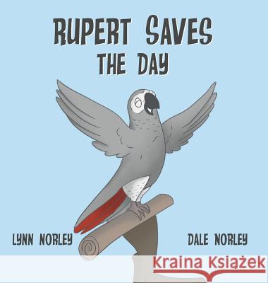 Rupert Saves the Day Lynn Norley Dale Norley  9780998318387 MindStir Media