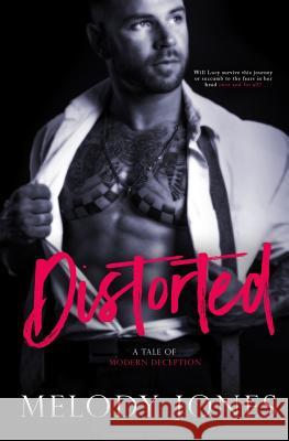 Distorted: A Tale of Modern Deception Melody Jones Golden Czermak Sarah Hansen 9780998321011