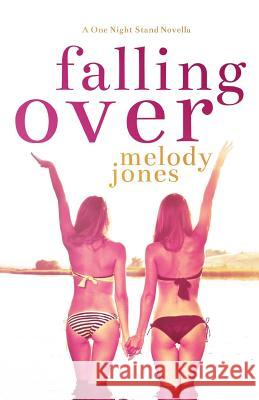 Falling Over: A One Night Stand Novella Melody Jones 9780998321035