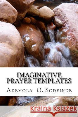 Imaginative Prayer Templates Rev Ademola O. Sodeinde 9780998323602 Ademola O. Sodeinde