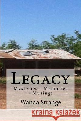 Legacy: Mysteries - Memories - Musings Wanda Dooly Strange 9780998330815