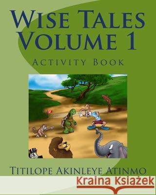 Wise Tales: Volume 1: The Activity Book Titilope Akinleye Atinmo 9780998331218 Titilope Akinleye