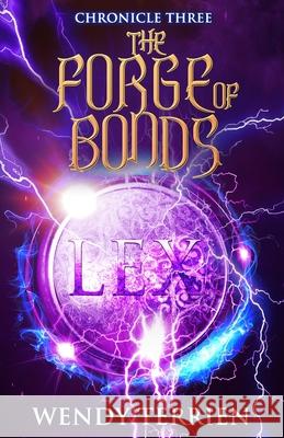 The Forge of Bonds: Chronicle Three in the Adventures of Jason Lex Wendy Terrien 9780998336954 Camashea Press