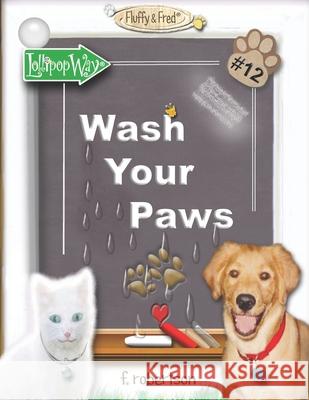 Wash Your Paws F. Robertson F. Robertson 9780998341842 F. Robertson Studios, LLC