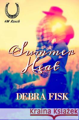 Summer Heat: 4M Ranch, Book 1 Fisk, Debra 9780998343501 Queen Bee Publishing