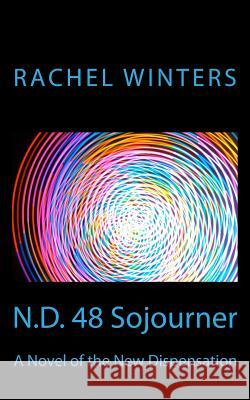 N.D. 48 Sojourner: A Novel of the New Dispensation Rachel Winters 9780998343730