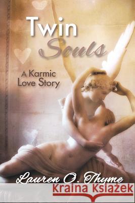 Twin Souls, A Karmic Love Story Thyme, Lauren O. 9780998344614 Lauren O. Thyme