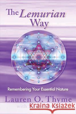 The Lemurian Way, Remembering your essential nature Orion, Sareya 9780998344676 Lauren O. Thyme