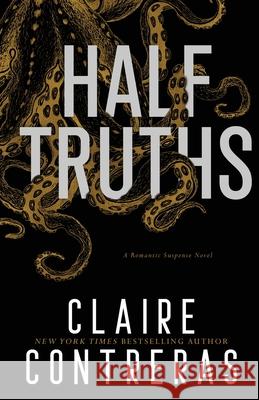 Half-Truths Claire Contreras 9780998345574 Claire Contreras