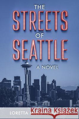 The Streets of Seattle Loretta Miles Tollefson 9780998349824 Palo Flechado Press