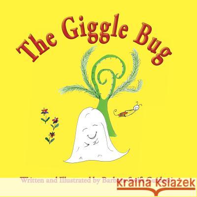 The Giggle Bug Barbara Swift Guidotti Barbara Swift Guidotti 9780998352671 Sagaponack Books