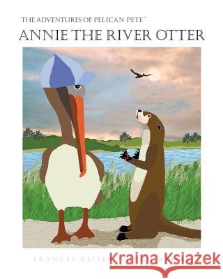 Annie the River Otter Frances R. Keiser Hugh Keiser 9780998352688