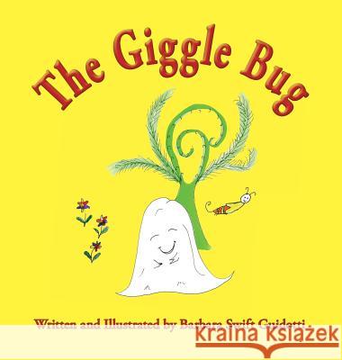 The Giggle Bug Barbara Swift Guidotti 9780998352695 Sagaponack Books