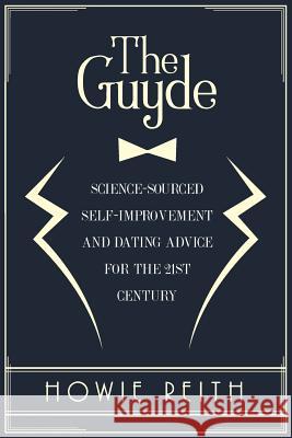 The Guyde: How to Become an Attractive Man Howie Reith 9780998352718