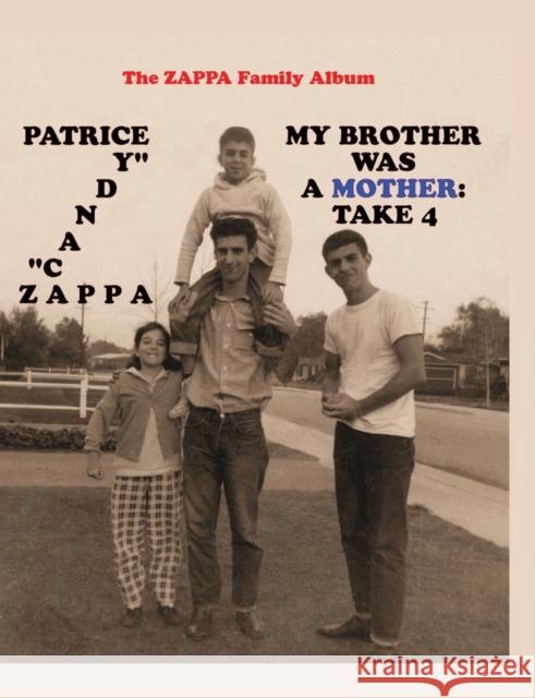 My Brother Was A Mother: Take 4 Patrice Zappa 9780998355054 CrossFire Pub.