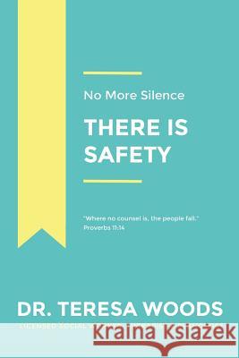 No More Silence: There is Safety Woods, Teresa 9780998358826 Glimpse of Glory Christian Book Publishing