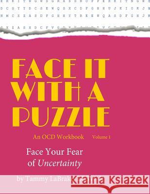 Face It With a Puzzle: Face Your Fear of Uncertainty Labrake, Tammy 9780998359724 Tammy Labrake