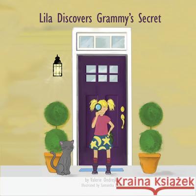 Lila Discovers Grammy's Secret Valerie Ondrejko Samantha Demer 9780998362823