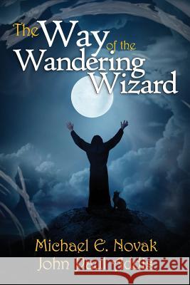 The Way of the Wandering Wizard Michael E. Novak John Paul Addis 9780998365602 Ae Press