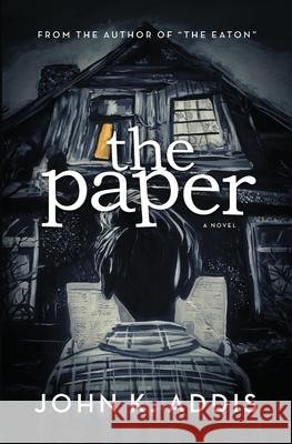 The Paper John K. Addis Ryan Holmes 9780998365640 Ae Press
