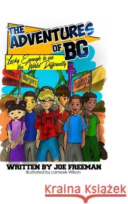 The Adventures of BG Lucky Enough to see the World Differently Free-Man, Joe 9780998365787