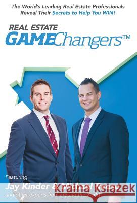 Real Estate Gamechangers Jay Kinder Michael Reese Jw Dicks 9780998369037