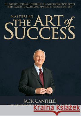Mastering the Art of Success Celebrity Press                          Jack Canfield 9780998369044 Celebrity PR