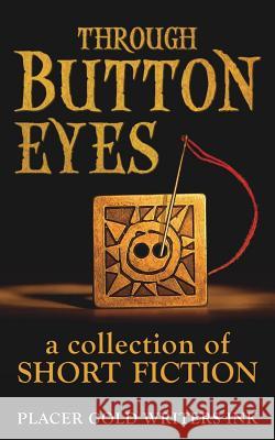 Through Button Eyes: A Collection of Short Fiction Multi-Author 9780998370118