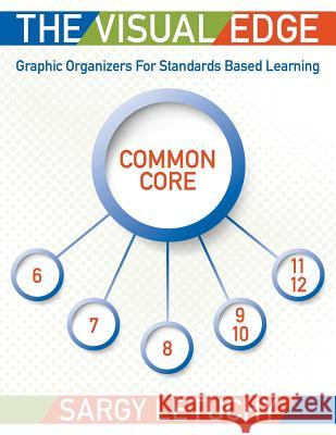 The Visual Edge: Graphic Organizers for Standards Based Learning Sargy Letuchy 9780998372204 Visual Edge