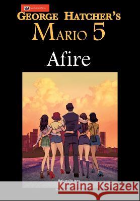 Mario 5: Afire George Hatcher 9780998376226 Casahatcherpress