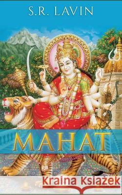 Mahat: The Essence of Being S R Lavin   9780998377308 Lady June Press