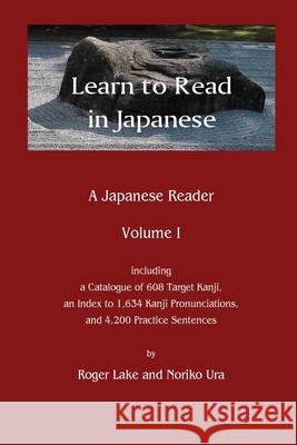 Learn to Read in Japanese: A Japanese Reader Roger Lake Noriko Ura 9780998378701 Roger Lake