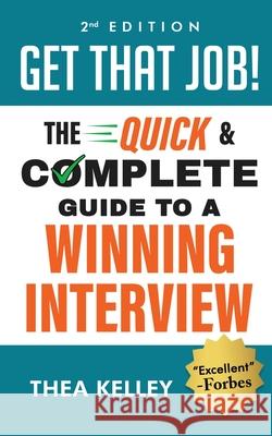Get That Job!: The Quick and Complete Guide to a Winning Interview, 2nd Edition Kelley, Thea 9780998380865 Plovercrest Press