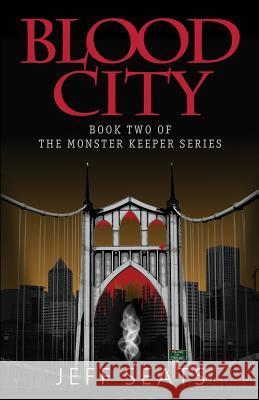 Blood City: Book Two Of The Monster Keeper Series Seats, Jeff 9780998389622