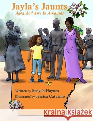 Jayla's Jaunts: Agog and Awe in Arkansas Jessica Catarino Marjorie Hess Senyah Haynes 9780998390437 Palindrome Global Publishing & Events