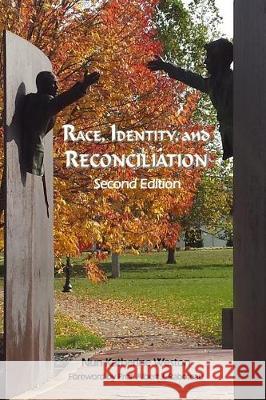 Race, Identity, and Reconciliation: Second Edition Ma Lmhc Nun Katherine Weston 9780998390628 Weston Counseling, LLC, Publications