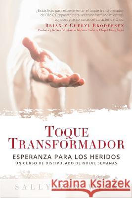 Toque Transformador: Esperanza para los heridos Van Wick, Sally 9780998392721 Calvary Chapel