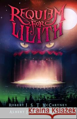 Requiem for Lilith: Act 1 Rachel Small Albert J., III Debusschere Chuck Regan 9780998393087 A.B.Normal Publishing & Media Group