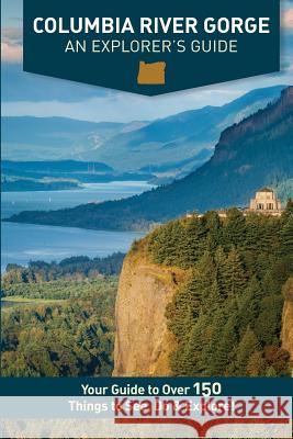 Columbia River Gorge - An Explorer's Guide Mike Westby Kristy Westby 9780998395067 Mike Fox Publications