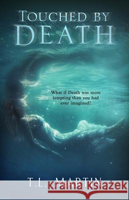 Touched by Death T L Martin 9780998395326 Delarm Press
