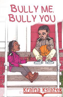 Bully Me Bully You Gwen Cannon   9780998397009 Cannon Publishing Group