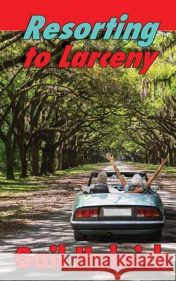 Resorting to Larceny Gail Hulnick 9780998399027 Windword Group Publishing & Media