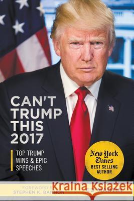 Can't Trump This 2017: Top Trump Wins & Epic Speeches Ed Martin 9780998400075 Skellig America