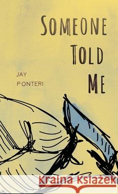 Someone Told Me Jay Ponteri 9780998403793 Widow and Orphan House