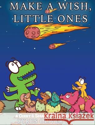 Make A Wish, Little Ones: A Dinny and Smallstack Book Cyrus, II Oliver 9780998404967